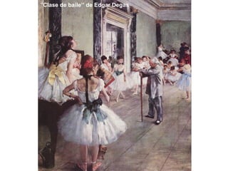 ‘ ’ Clase de baile’’ de Edgar Degas   