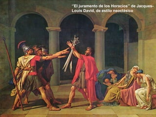 ‘’ El juramento de los Horacios’’ de Jacques-Louis David, de estilo neoclásico 