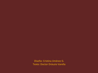 Diseño: Cristina Jiménez G. Texto: Doctor Dráuzio Varella 
