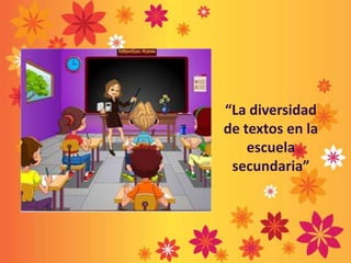 “La diversidad de textos en la escuela secundaria”