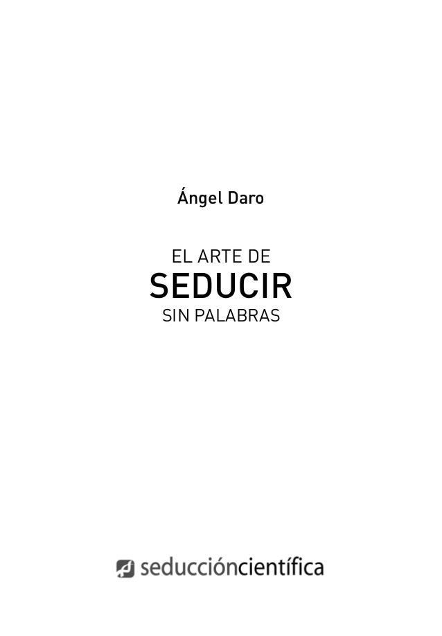 El Arte De Seducir Sin Palabras ángel Daro