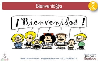 www.casacoach.com - info@casacoach.com - (57) 3204378433 
Bienvenid@s  