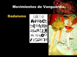 Movimientos de Vanguardia
Dadaísmo

 