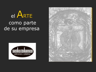 A
   el  RTE
  como parte
de su empresa
 