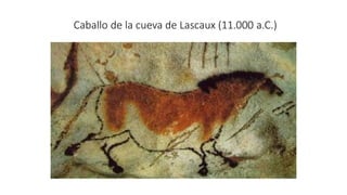 Caballo de la cueva de Lascaux (11.000 a.C.)
 