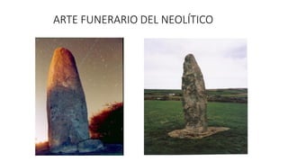 ARTE FUNERARIO DEL NEOLÍTICO
 