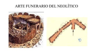 ARTE FUNERARIO DEL NEOLÍTICO
 