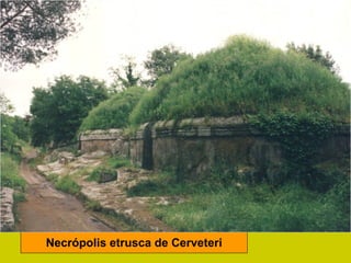 Necrópolis etrusca de Cerveteri
 