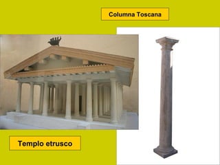 Columna Toscana




Templo etrusco
 