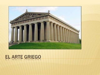 EL ARTE GRIEGO
 