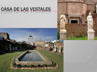 CASA DE LAS VESTALES
 