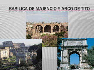 BASILICA DE MAJENCIO Y ARCO DE TITO
 