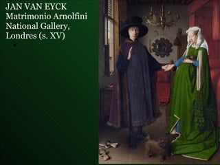 JAN VAN EYCK  Matrimonio Arnolfini   National Gallery,  Londres (s. XV) 