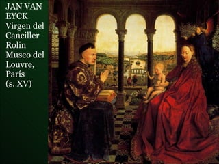 JAN VAN  EYCK  Virgen del Canciller  Rolin Museo del Louvre,  París  (s. XV) 