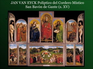 JAN VAN EYCK  Políptico del Cordero Místico San Bavón de Gante (s. XV) 