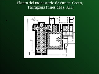 Planta del monasterio de Santes Creus ,  Tarragona (fines del s. XII) 