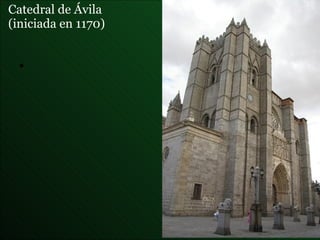 Catedral de Ávila (iniciada en 1170) 