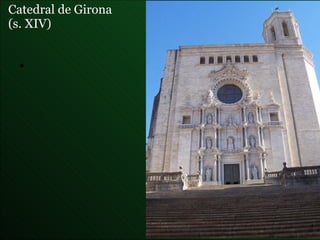 Catedral de Girona  (s. XIV) 