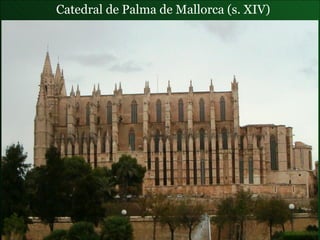 Catedral de Palma de Mallorca  (s. XIV) 