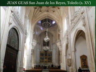 JUAN GUAS  San Juan de los Reyes , Toledo (s. XV) 