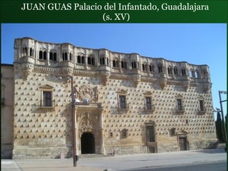 JUAN GUAS  Palacio del Infantado , Guadalajara  (s. XV) 