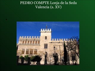 PEDRO COMPTE Lonja de la Seda Valencia (s. XV) 