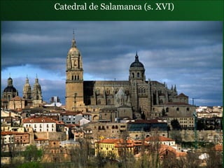 Catedral de Salamanca  (s. XVI) 