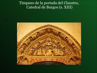 Tímpano de la  portada del Claustro,  Catedral de Burgos (s. XIII) 