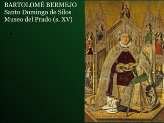 BARTOLOMÉ BERMEJO  Santo Domingo de Silos Museo del Prado (s. XV) 
