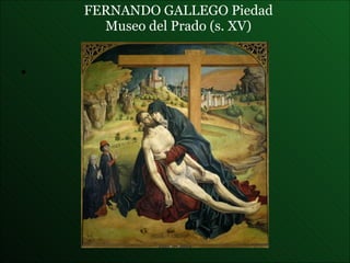 FERNANDO GALLEGO Piedad Museo del Prado (s. XV) 