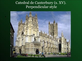Catedral de Canterbury  (s. XV).  Perpendicular style 
