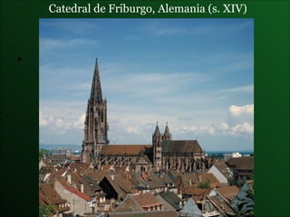 Catedral de Friburgo, Alemania (s. XIV) 