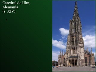 Catedral de Ulm ,  Alemania  (s. XIV) 