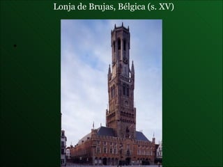 Lonja de Brujas , Bélgica (s. XV) 