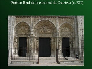 Pórtico Real de la catedral de Chartres  (s. XII) 