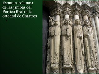 Estatuas-columna  de las jambas del  Pórtico Real de la  catedral de Chartres 