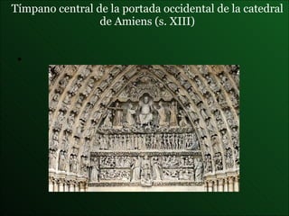 Tímpano central de la portada occidental de la catedral de Amiens  (s. XIII) 