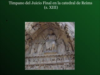 Tímpano del Juicio Final en la catedral de Reims  (s. XIII) 