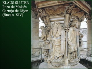 KLAUS SLUTER Pozo de Moisés Cartuja de Dijon (fines s. XIV) 