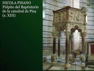 NICOLA PISANO  Púlpito del Baptisterio  de la catedral de Pisa  (s. XIII) 