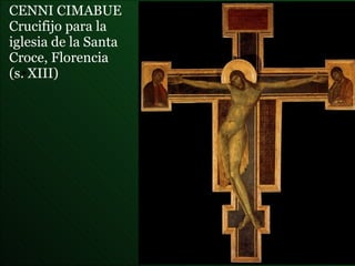 CENNI CIMABUE Crucifijo para la iglesia de la Santa Croce, Florencia (s. XIII) 