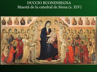 DUCCIO BUONINSEGNA  Maestà de la catedral de Siena  (s. XIV) 