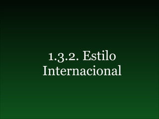 1.3.2. Estilo Internacional 