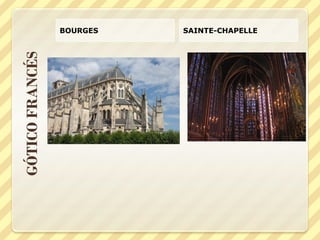GÓTICO FRANCÉS

BOURGES

SAINTE-CHAPELLE

 
