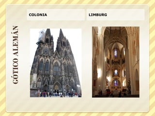 GÓTICO ALEMÁN

COLONIA

LIMBURG

 