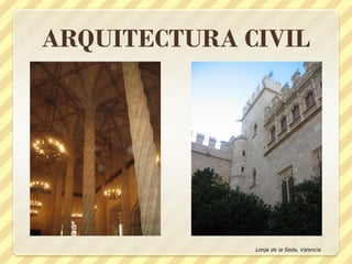 ARQUITECTURA CIVIL

Lonja de la Seda, Valencia

 