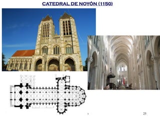 El arte gótico 25
CATEDRAL DE NOYÓN (1150)
 