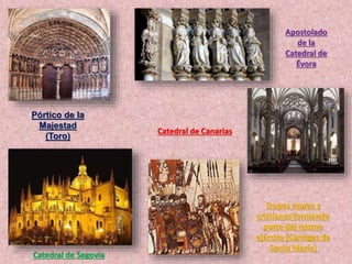Pórtico de la
Majestad
(Toro)
Catedral de Segovia
Apostolado
de la
Catedral de
Évora
Catedral de Canarias
Tropas moras y
c...
