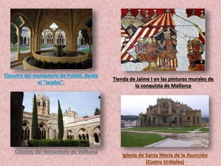 Claustro del monasterio de Poblet, desde
el "lavabo".
Claustro del monasterio de Vallbona
Tienda de Jaime I en las pintura...