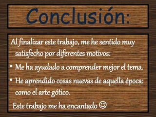 Conclusión:
Al finalizar este trabajo, me he sentido muy
satisfecho por diferentes motivos:
• Me ha ayudado a comprender m...